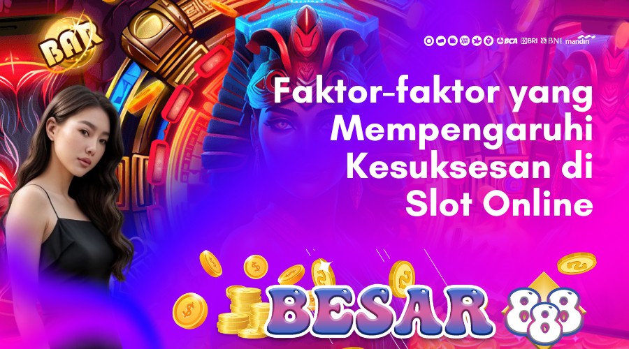 faktor-faktor yang mempengaruhi kesuksesan di slot online