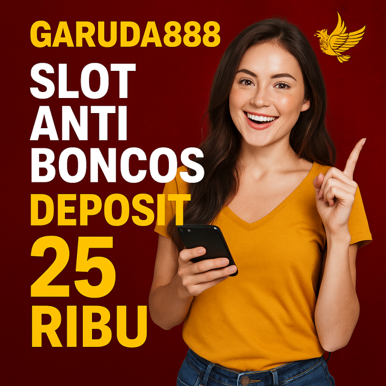 Garuda888 Slot Anti Boncos Depo 25